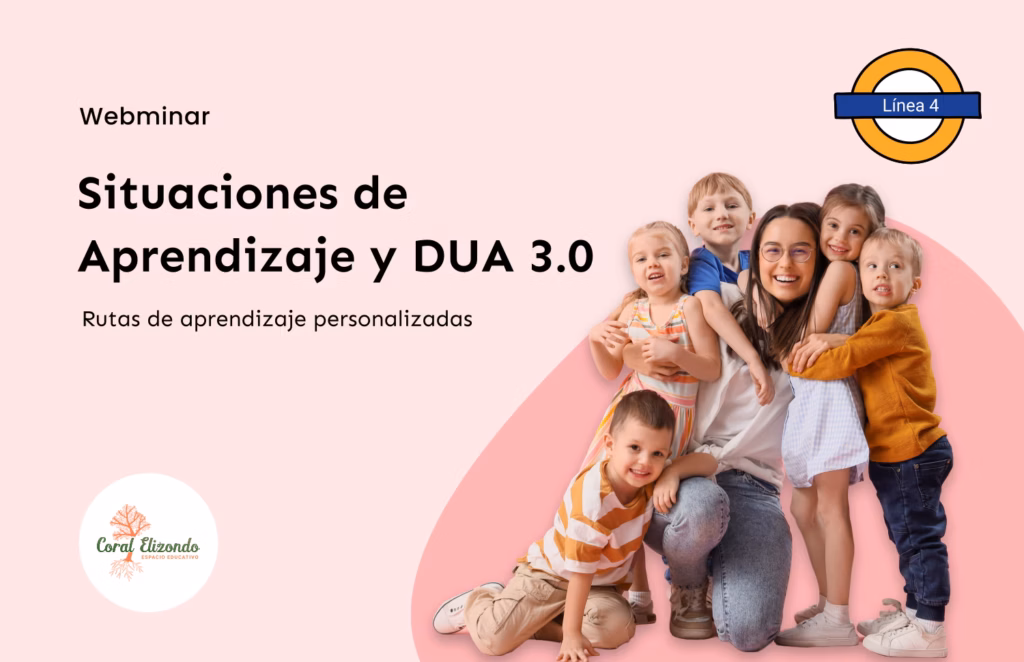 Webminar Situaciones de Aprendizaje y DUA 3.0. Coral Elizondo.